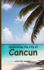 Celebrating the City of Cancun