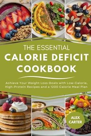 The Essential Calorie Deficit Cookbook