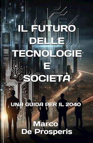 IL FUTURO DELLE TECNOLOGIE E SOCIETÀ