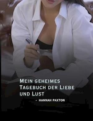 Mein geheimes Tagebuch der Liebe und Lust