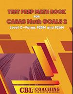 Test Prep Math Book  for  CASAS Math GOALS 2  Level C-Forms 925M and 926M