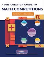 A PREPARATION GUIDE TO MATH COMPETITIONS FOR ELEMENTARY & MIDDLE SCHOOL