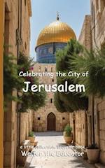 Celebrating the City of Jerusalem