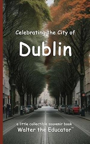 Celebrating the City of Dublin