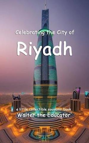 Celebrating the City of Riyadh