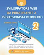 Sviluppatore Web da Principiante a Professionista Retribuito, Volume 2