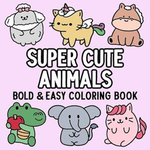 Super Cute Animals Bold and Easy Coloring Book