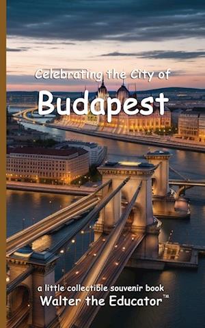 Celebrating the City of Budapest