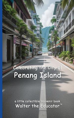 Celebrating the City of Penang Island