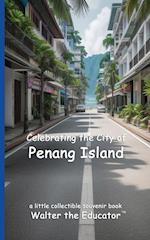 Celebrating the City of Penang Island