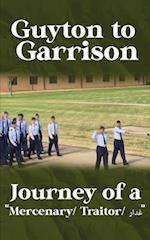 Guyton to Garrison - Journey of a Mercenary/ Traitor/ &#1594;&#1583;&#1575;&#1585;