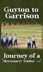 Guyton to Garrison - Journey of a Mercenary/ Traitor/ &#1594;&#1583;&#1575;&#1585;