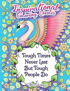 Tough Times Never Last Tough People Do Inspirational Coloring Quotes