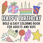 Happy Birthday Bold and Easy Coloring Book for Adults and Kids