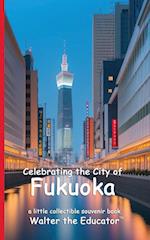 Celebrating the City of Fukuoka