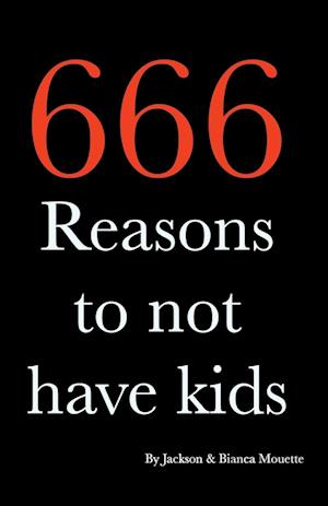 666 Reasons to NOT Have Kids