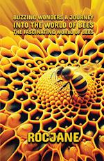 Buzzing Wonders A Journey Into The World Of Bees