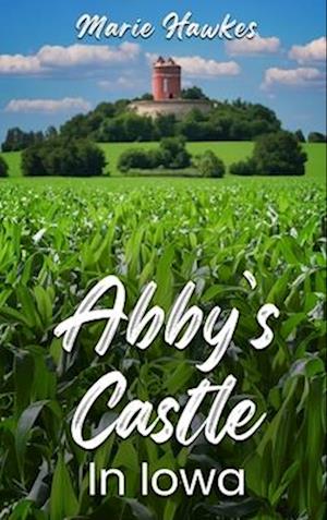 Abby's Castle In Iowa