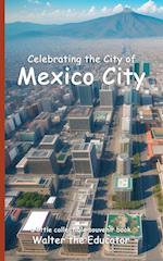 Celebrating the City of Mexico City