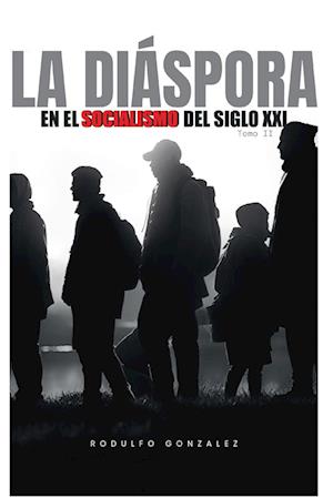 La Diaspora en el Socialismo del Siglo XXI