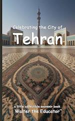 Celebrating the City of Tehran