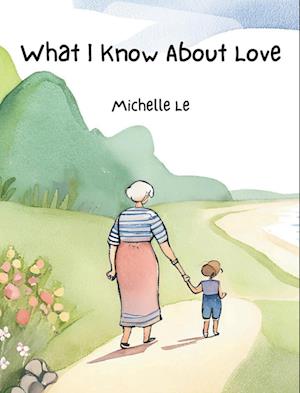 What I Know About Love