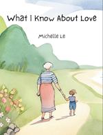 What I Know About Love