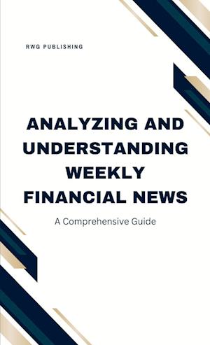 Analyzing and Understanding Weekly Financial News