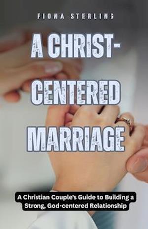 A Christ-centered Marriage