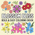 Blossom Bliss Bold and Easy Coloring Book