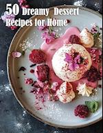 50 Dreamy Dessert Recipes for Home