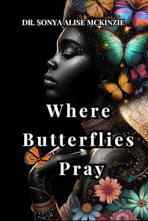 Where Butterflies Pray