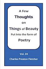 A Few Thoughts on Things of Beauty Put into the Form of Poetry