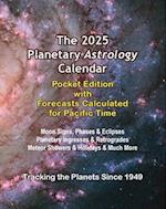 The 2025 Planetary Astrology Calendar Pocket Edition with Forecasts Calculated for Pacific Time