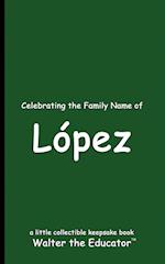 Celebrating the Family Name of López