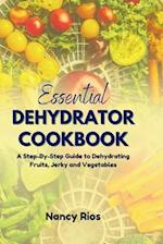 The Essential Dehydrator Cookbook