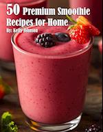 50 Premium Smoothie Recipes for Home