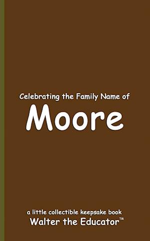 Celebrating the Family Name of Moore