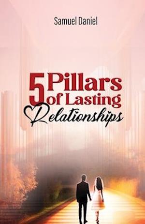 5 Pillars of Lasting Relationships