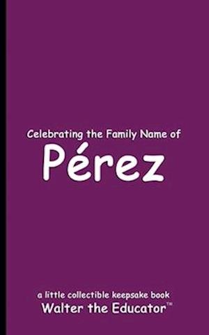 Celebrating the Family Name of Pérez