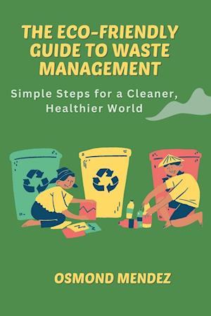 The Eco-Friendly Guide to Waste Management