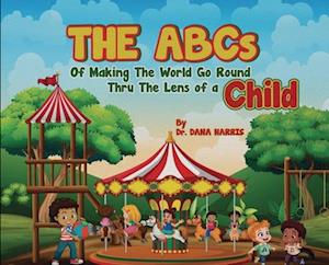 The ABCs of Making the World Go Round Thru the Lens of a Child