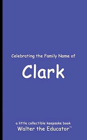 Celebrating the Family Name of Clark