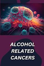 ALCOHOL RELATED CANCERS