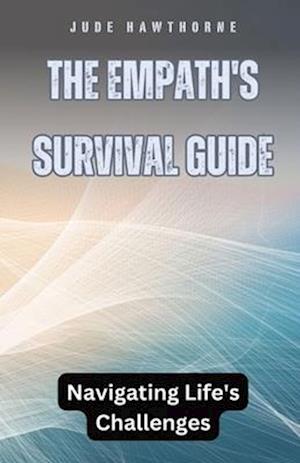 The Empath's Survival Guide