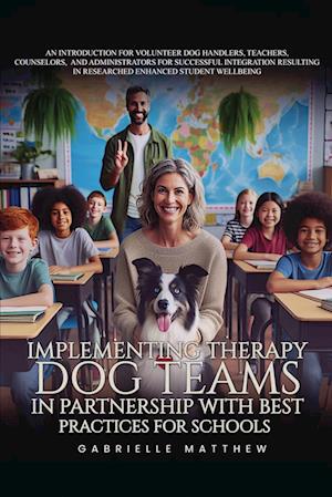 Implementing Therapy Dog Teams in Partnership with Best Practices for Schools