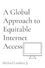 A Global Approach to Equitable Internet Access