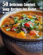 50 Delicious Comfort Soup Recipes for Home