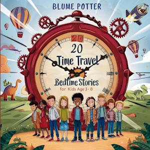 20 Time Travel Bedtime Stories For Kids Age 3 - 8