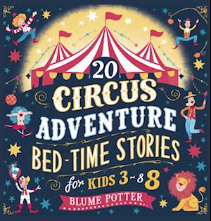 20 Circus Adventure Bedtime Stories For Kids Ages 3 - 8